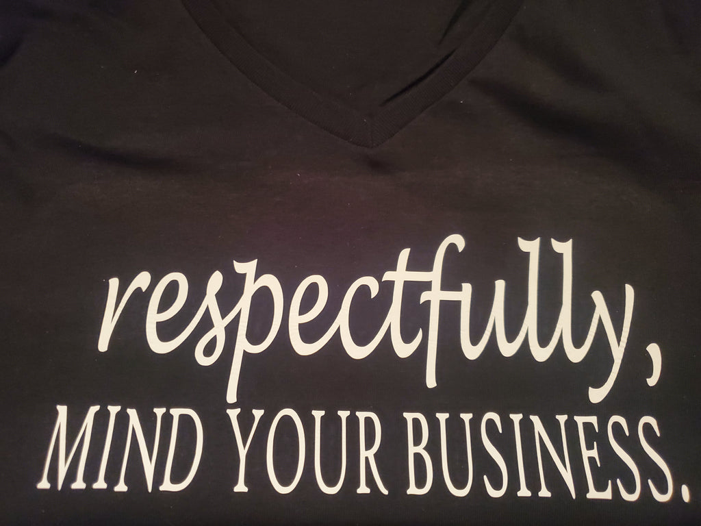 Respectfully Mind your Business Tee