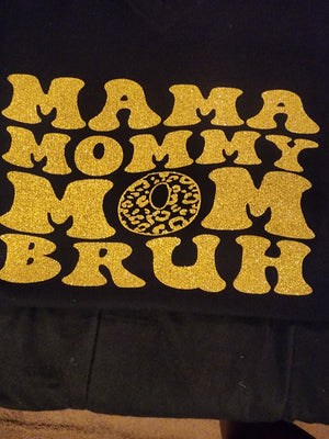 MAMA MOMMY MOM BRUH TEE